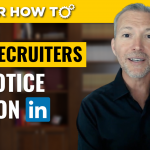 How to Get Recruiters to Notice You on LinkedIn