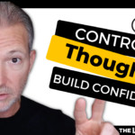 How to Control Your Thoughts and Build Self Confidence