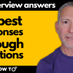 Best Answers to 22 Tough Job Interview Questions