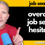 Remember This to Overcome Hesitation During Your Job Search