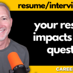How You Write Your Resume Changes the Questions the Interviewer Asks You!
