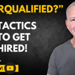 Turn “You’re Overqualified” into “You’re Hired!”